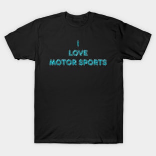I Love Motor Sports - Turquoise T-Shirt
